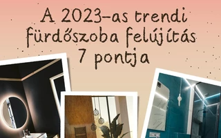 A 2023-as trendi fürdőszoba felújítás 7 pontja